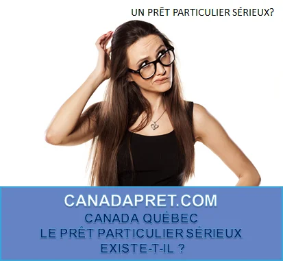 AU QUÉBEC, LE PRÊT PARTICULIER SÉRIEUX EXISTE-T-IL ? 
