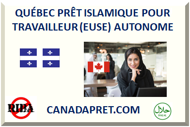 QUÉBEC PRÊT ISLAMIQUE POUR TRAVAILLEUR AUTONOME 2025